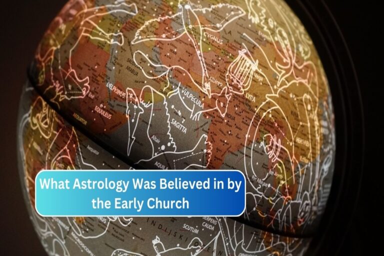 What Astrology Was Believed in by the Early Church