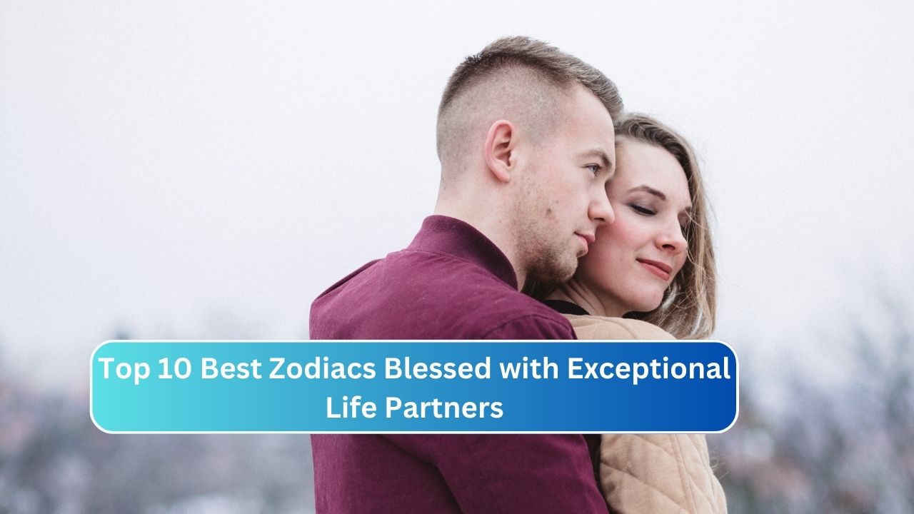 Top 10 Best Zodiacs Blessed with Exceptional Life Partners