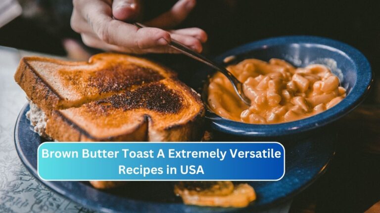 Brown Butter Toast A Extremely Versatile Recipes in USA