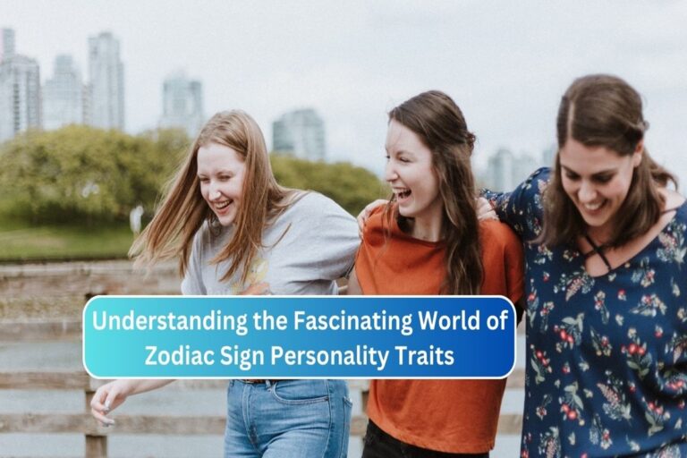 Understanding the Fascinating World of Zodiac Sign Personality Traits