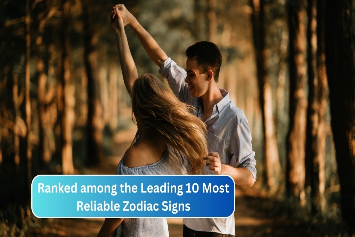 Ranked among the Leading 10 Most Reliable Zodiac Signs