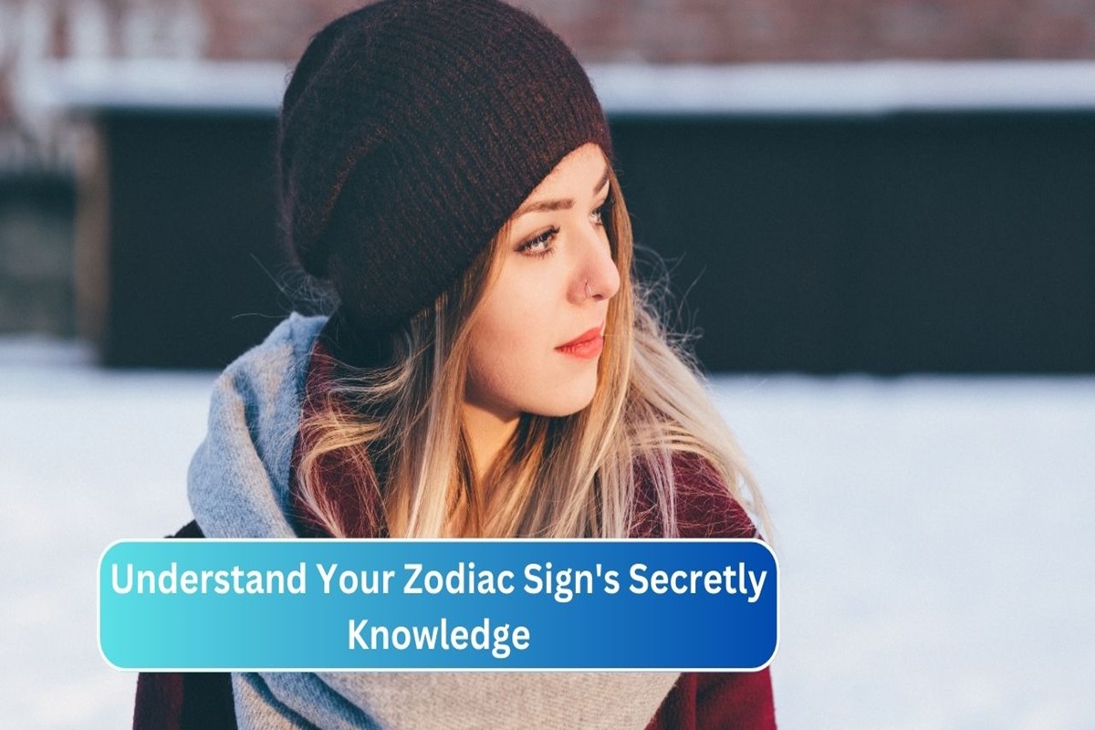 Understand Your Zodiac Sign's Secretly Knowledge