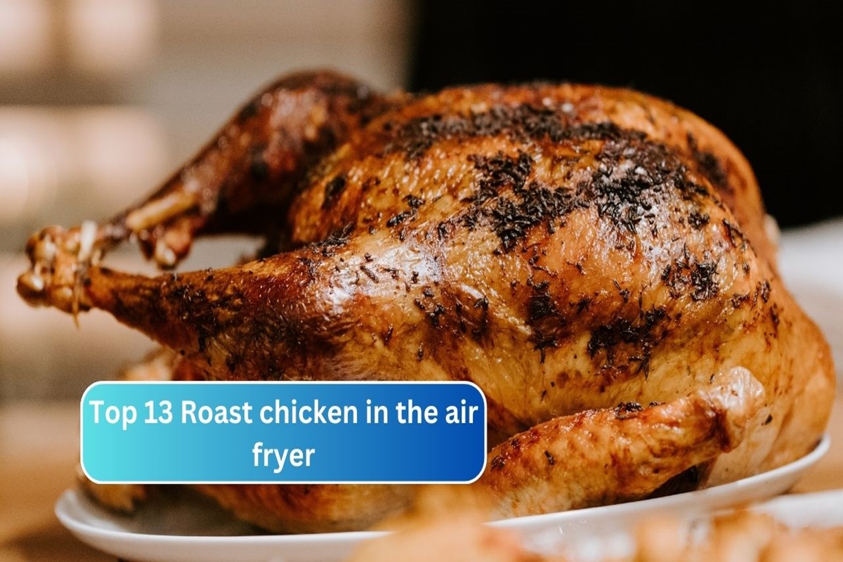 Top 13 Roast chicken in the air fryer