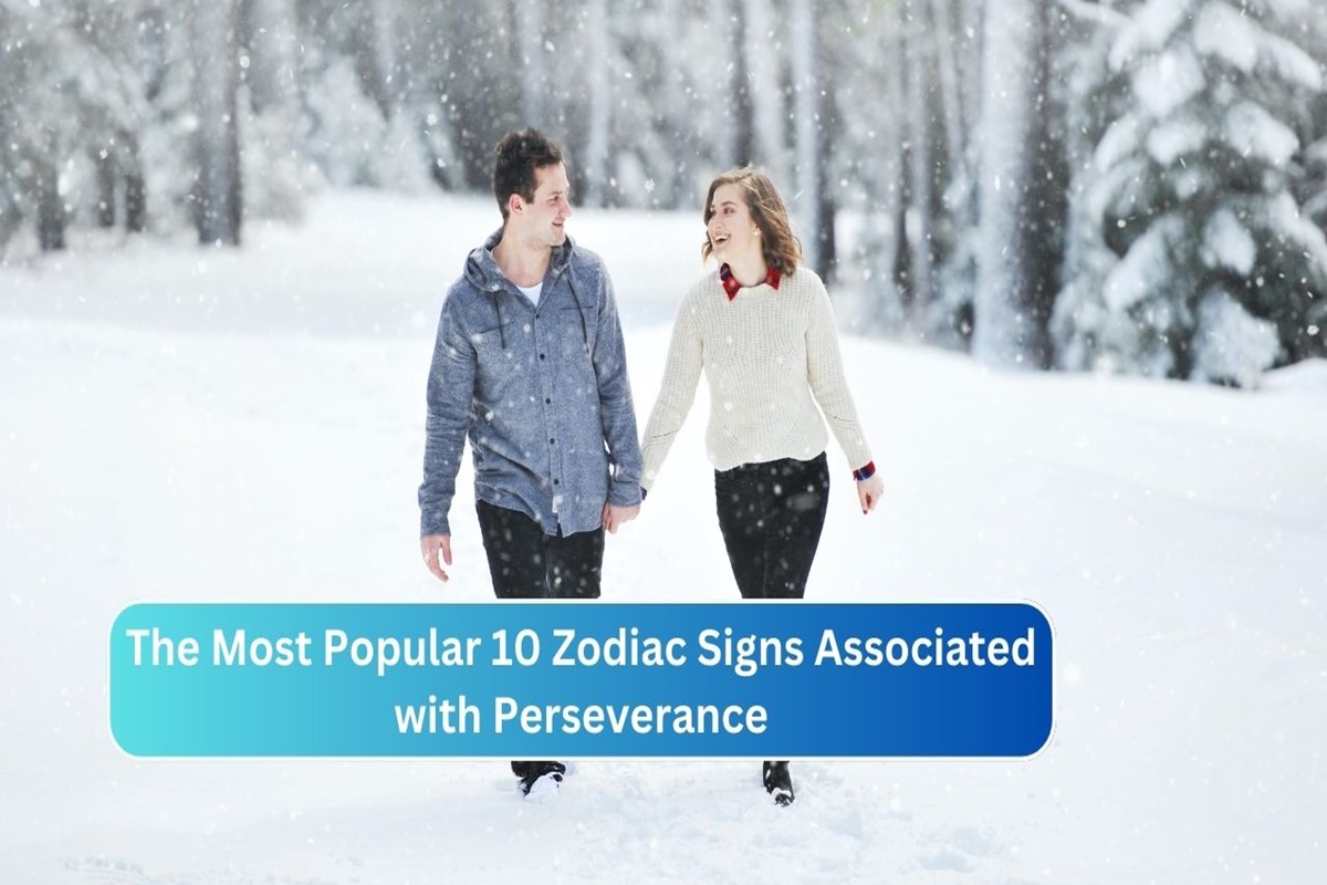 The Most Popular 10 Zodiac Signs Associated with Perseverance