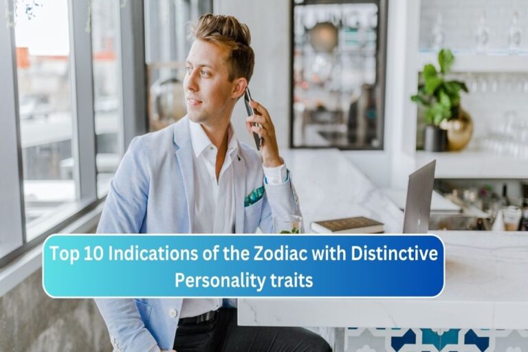 Top 10 Indications of the Zodiac with Distinctive Personality traits