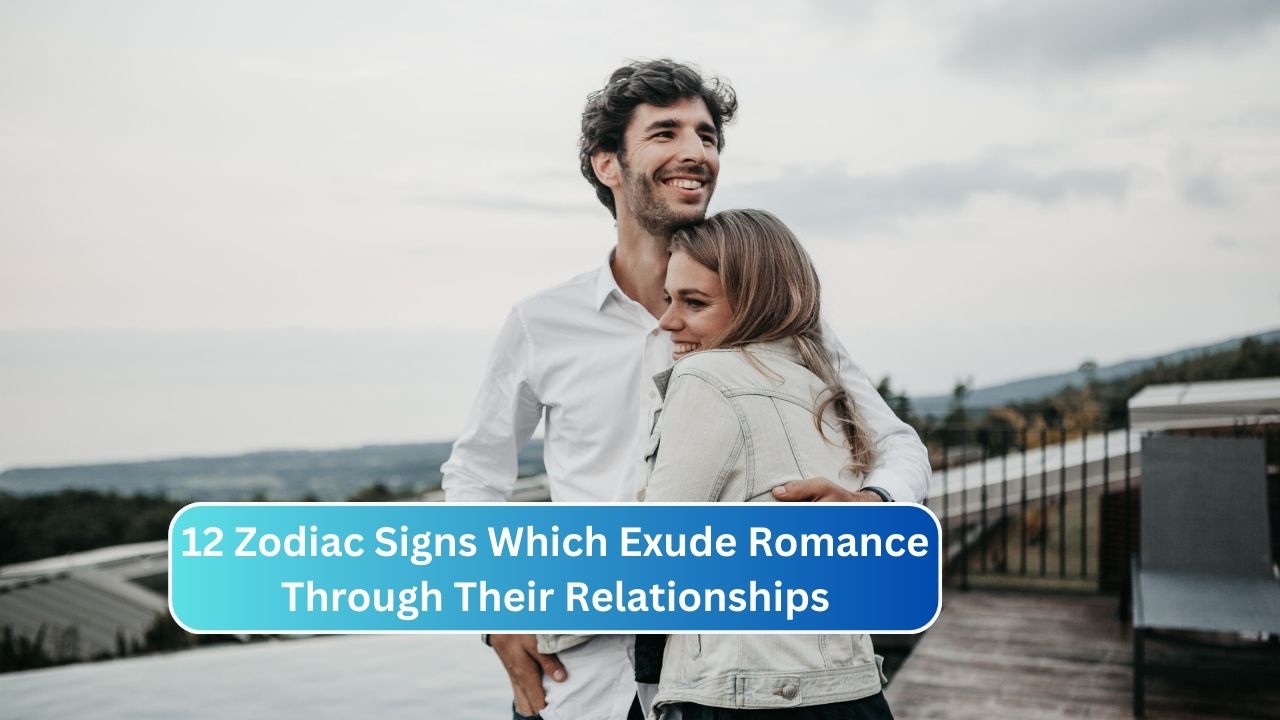 12 Zodiac Signs Which Exude Romance Through Their Relationships
