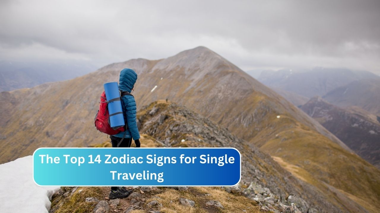 The Top 14 Zodiac Signs for Single Traveling