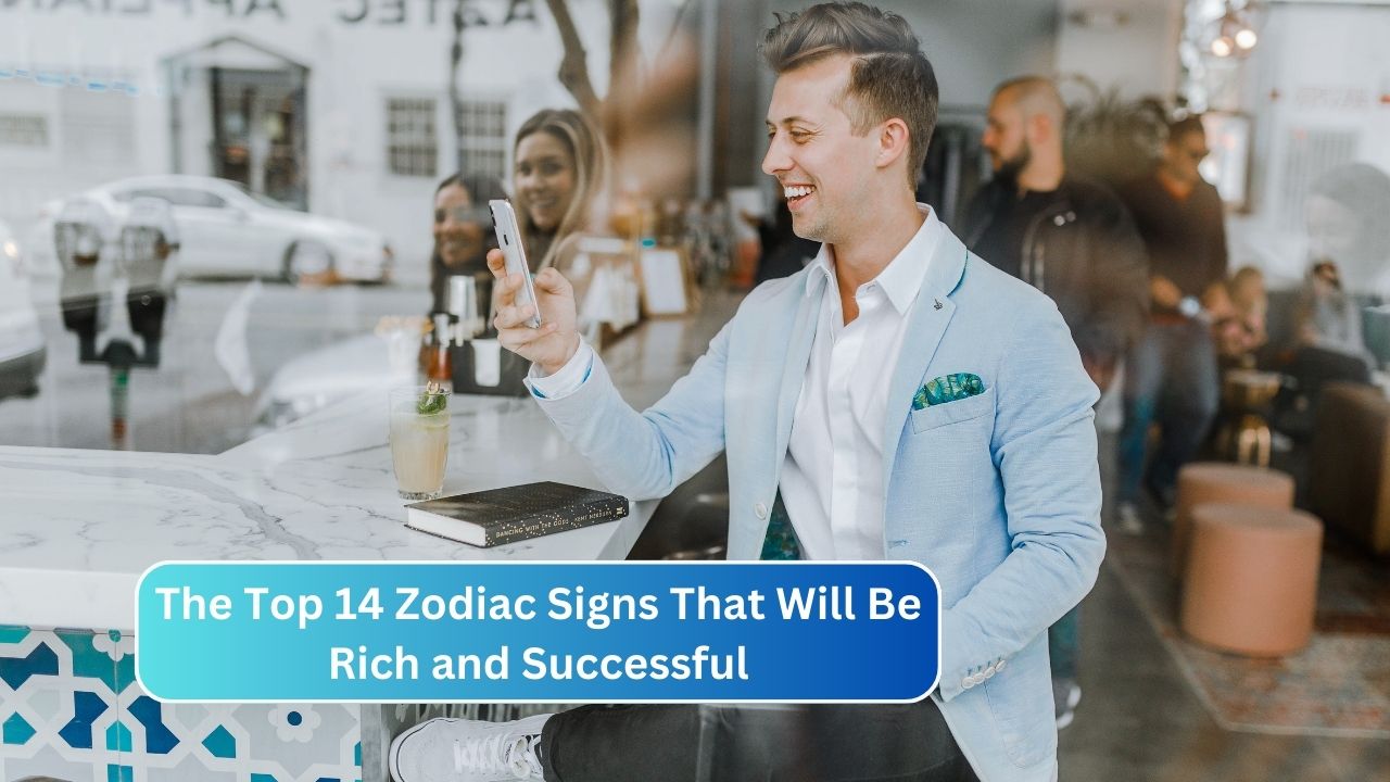 The Top 14 Zodiac Signs That Will Be Rich and Successful