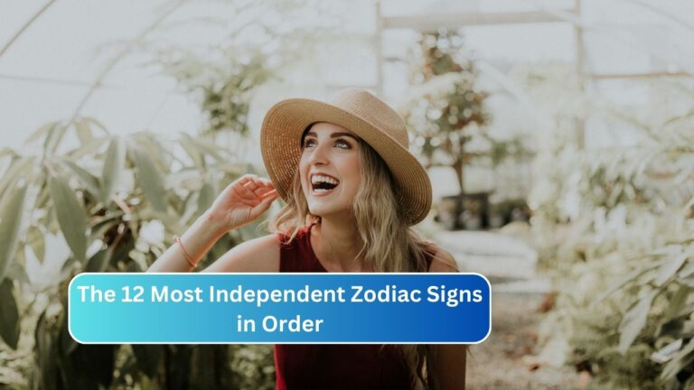 The 12 Most Independent Zodiac Signs in Order